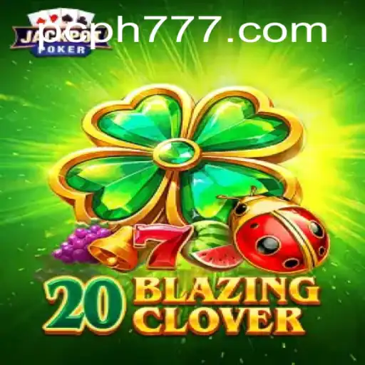 Discovering the Thrills of 20BlazingClover with Ph777